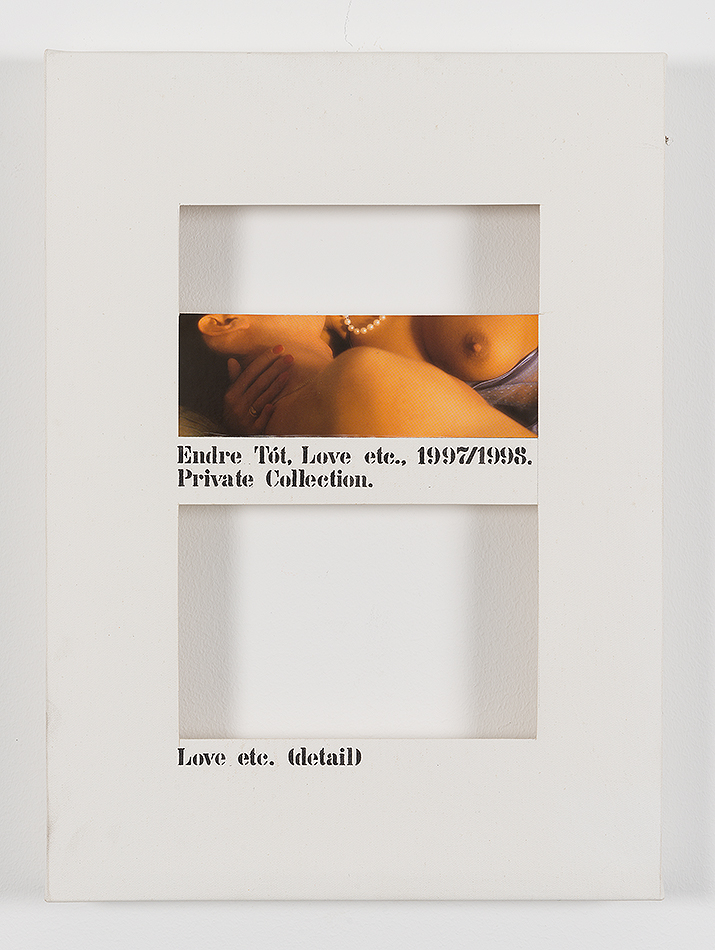 Endre Tót
Love, etc., 1997
print on canvas, acrylic
50 x 36.5 cm